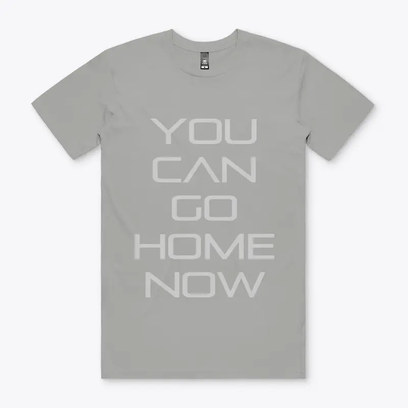 gym t-shirt you can go home now